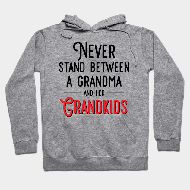 Never Stand Between A Grandma And Her Grandkids Hoodie by SuperMama1650